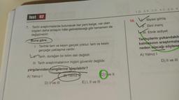 1.D 2.A 3.D 4.0 5.C 6.
Test 02
10. Siyasi görüş
Dinî inanç
7. Tarihi araştırmalarda bulunacak her yeni belge, var olan
bilgileri daha anlaşılır hâle getirebileceği gibi tamamen de
değiştirebilir.
111. Etnik aidiyet
Tarihçilerin yukarıdakile
kalmasının araştırmala
neden olacağı söylene
A) Yalnız!
Buna göre,
1. Tarihte tam ve kesin gerçek yoktur; tam ve kesin
gerçeğe yaklaşma vardır.
Lr Tarih, durağan bir bilim dalı değildir.
III. Tarih araştırmalarının hiçbiri güvenilir değildir.
yargılarından hangilerine
ulaşılabilir?
A) Yalnız!
By Tanzy
C) I ve II
D) Il ve III
E) I, II ve III
D) II ve III
