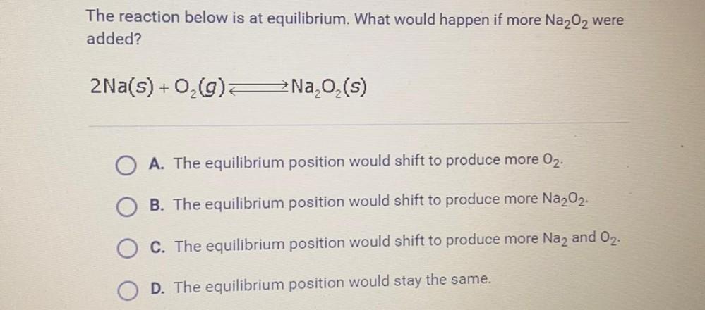 The reaction below is at equilibrium. Wha... - Physical Chemistry