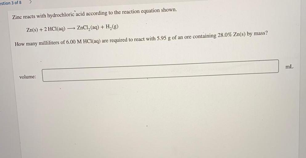 estion 3 of 8 Zinc reacts with hydrochlor... Physical Chemistry