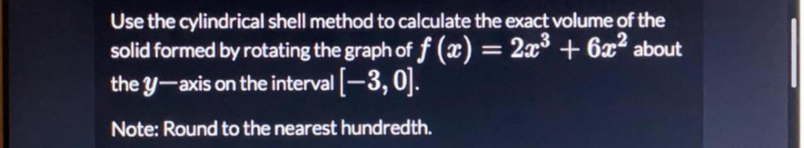 Use the cylindrical shell method to calculate the exact... Math