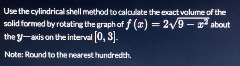 Use The Cylindrical Shell Method To Calculate The Exact Math use-the-cylindrical-shell-method-to-calculate-the-exact-math