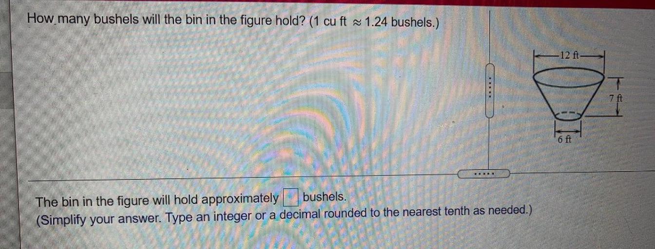 How many bushels will the bin in the figure hold? (1 cu... Math