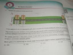 7.
Tam Sayıların Kuvvetleri
TEST
Aşağıda bir caddenin krokisi gösterilmiştir.
Sol
TIT
23 Nisan Ulus
ruluyor
Başlangıç
X lipi grup de
Sağ
2
32+1
Yolun sağ tarafında bulunan binalar çift, yolun sol tarafında bulunan binalar tek numara ile numaraland
Sağ tarafta bulunan binaların 2'nin pozitif tam sayı kuvveti olarak numaralandırılanlar kamu binasidit so
Y tipi
bulunan binaların 3'un pozitif tam sayı kuvveti olarak numaralandırılanlar özel iş yeri binasıdır.
Bu cadde üzerinde 7 tane kamu binası, 5 tane özel iş yeri binası bulunmaktadır ve caddenin sonunda
binaların numaraları şekildeki gibidir.
Buna göre x’in alabileceği en büyük değer ile en küçük değerin toplamı aşağıdakilerden hangisidir
A) 496
D) 528
B) 506
C) 516