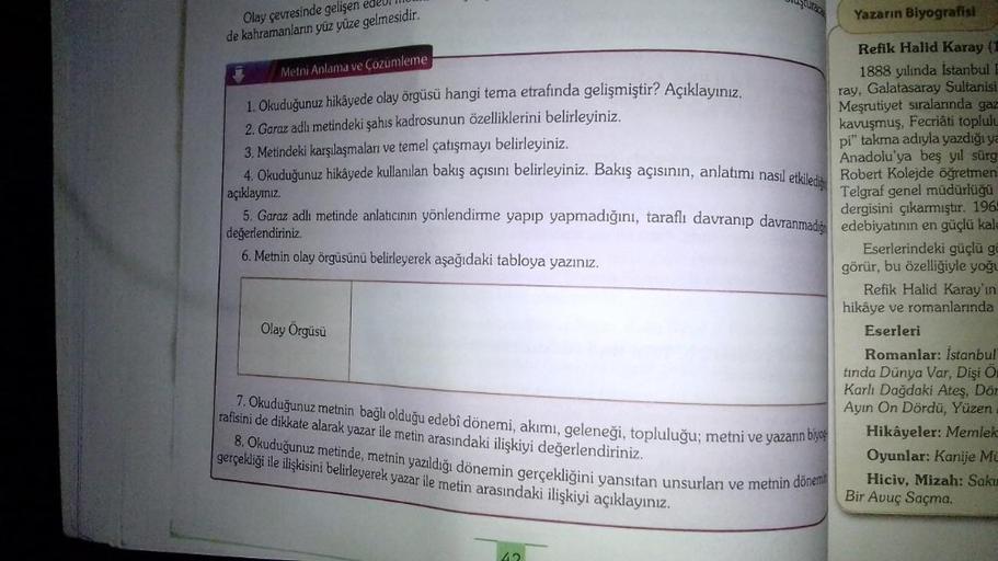 ustute
Yazarın Biyografisi
Olay çevresinde gelişen edeul no
de kahramanların yüz yüze gelmesidir.
Metni Anlama ve Çözümleme
Refik Halid Karay (1
1888 yılında İstanbul E
ray, Galatasaray Sultanisi
1. Okuduğunuz hikâyede olay örgüsü hangi tema etrafında geli