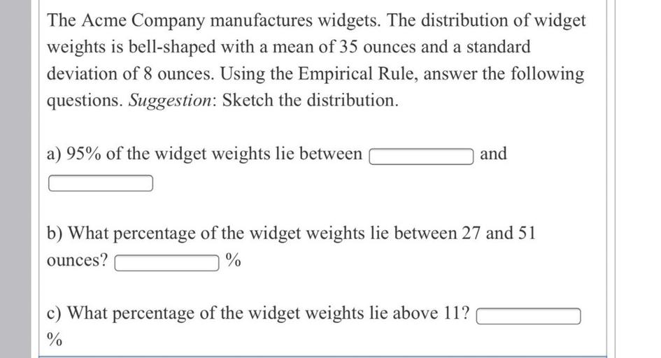 The Acme Company manufactures widgets. The distribution... Math
