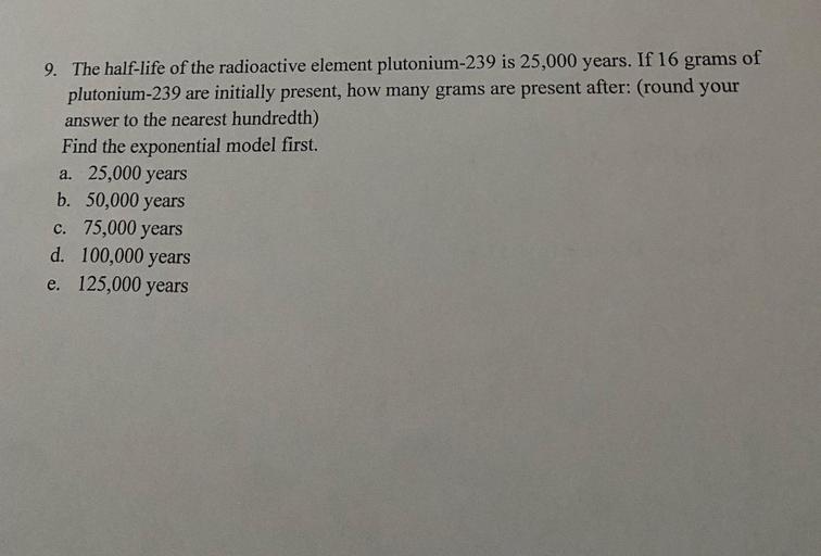 of If 16 grams 9. The halflife of the ra... Physical Chemistry