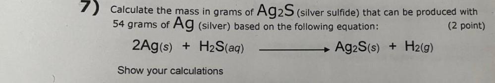 7) Calculate the mass in grams of Ag2S (s... Physical Chemistry