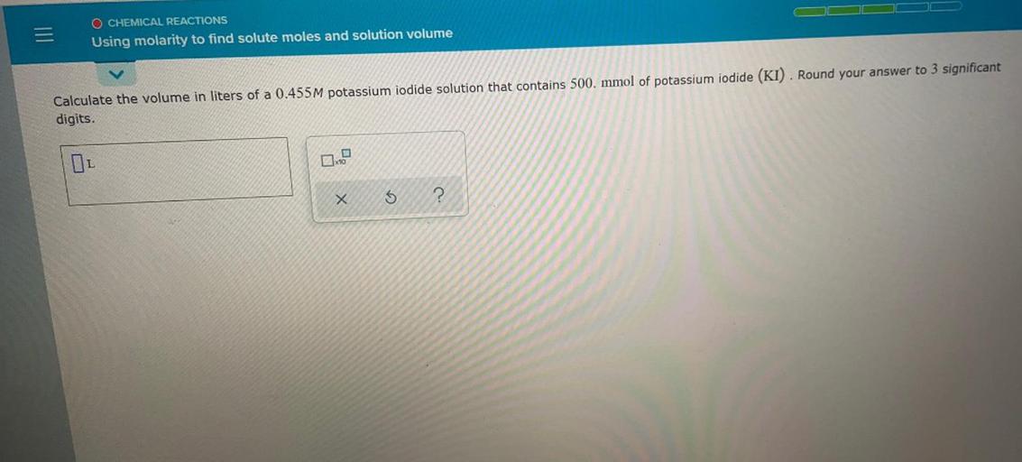 O CHEMICAL REACTIONS Using molarity to f... Chemistry