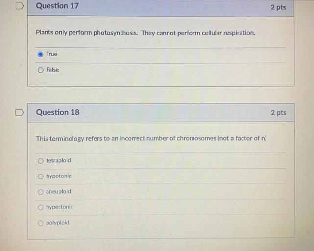 D Question 17 2 pts Plants only perform photosynthes... Biology