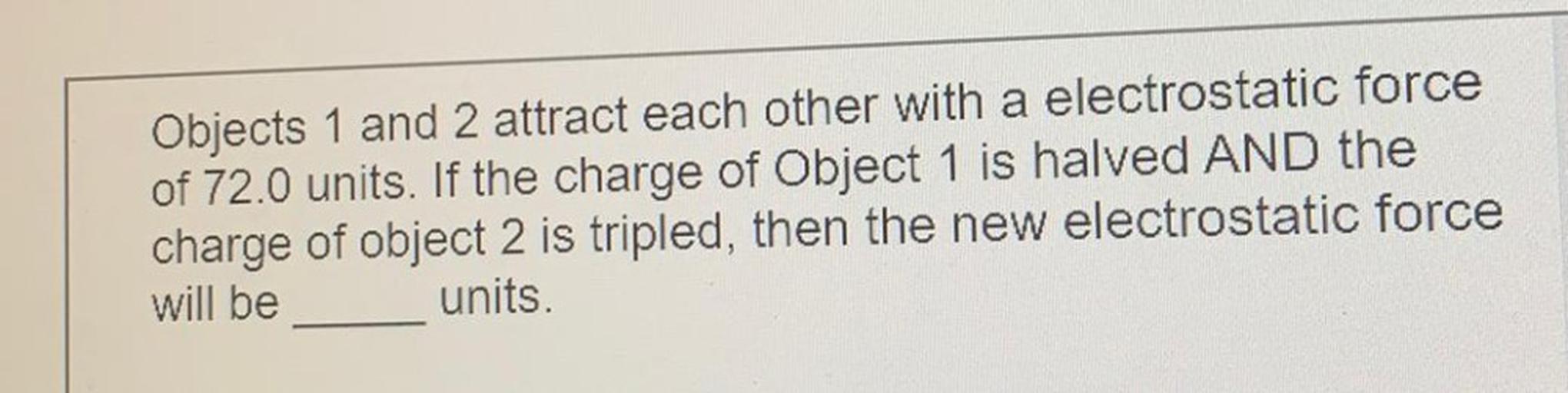 Objects 1 and 2 attract each other with a electrosta... Physics