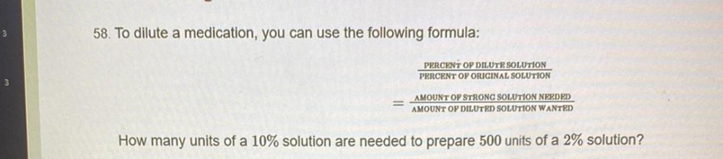 58. To dilute a medication, you can use the following f... Math