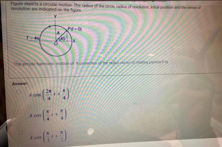 Figure depicts a circular motion. The radius of the cir... Math