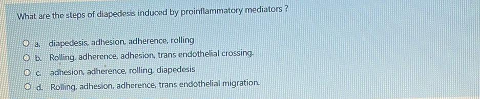 What are the steps of diapedesis induced by proinfla... Biology