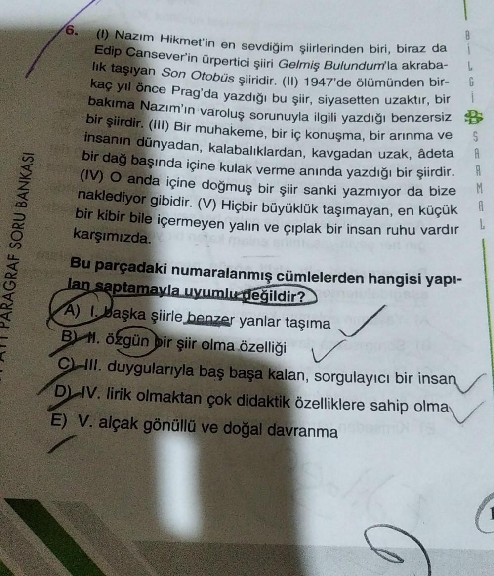 6.
8
i
bo
G
S
A
A
M
A
(1) Nazım Hikmet'in en sevdiğim şiirlerinden biri, biraz da
Edip Cansever'in ürpertici şiiri Gelmiş Bulundum'la akraba-
lik taşıyan Son Otobüs şiiridir. (11) 1947'de ölümünden bir-
kaç yıl önce Prag'da yazdığı bu şiir, siyasetten uzak