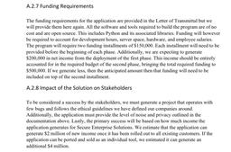 A.2.7 Funding Requirements
The funding requirements for the application are provided in the Letter of Transmittal but we
will provide them here again. All the software and tools required to build the program are of no
cost and are open source. This include