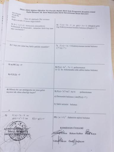 2021-2022 Eğitim-Oğretim Yılı Pendik Melek Aknil Çok Programlı Anadolu Lisesi
Eylül Dönemi 10. Sınıf Matematik Dersi Sorumluluk Sınav Soruları
Adı-Soyadı
Sinifi-No
NOT
Sure 40 dakikadır Her sorunun
doğru cevabı 10 puan degerindedir
1) A={ 1,2,3,4) kümesini