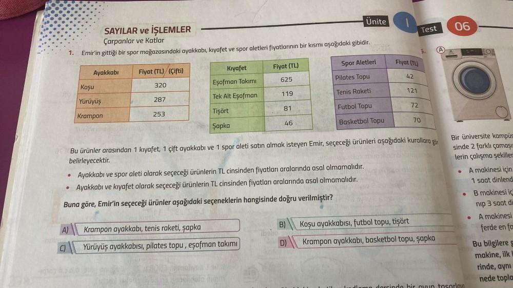 1
06
Test
SAYILAR ve İŞLEMLER
Ünite
Çarpanlar ve Katlar
Emir'in gittiği bir spor mağazasındaki ayakkabı, kıyafet ve spor aletleri fiyatlarının bir kısmı aşağıdaki gibidir.
A
5.
1.
Fiyat (TL)
Spor Aletleri
Fiyat (TL)
Kıyafet
Ayakkabı
Fiyat (TL) (Çifti)
42
6