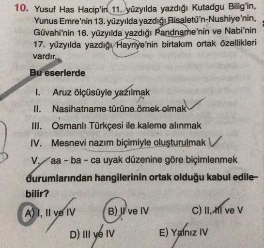 10. Yusuf Has Hacip'in 11. yüzyılda yazdığı Kutadgu Bilig'in,
Yunus Emre'nin 13. yüzyılda yazdığı Risaletü'n-Nushiye'nin,
Güvahi'nin 16. yüzyılda yazdığı Pandname'nin ve Nabi'nin
17. yüzyılda yazdığı Hayriye'nin birtakım ortak özellikleri
vardır.
Bu eserle