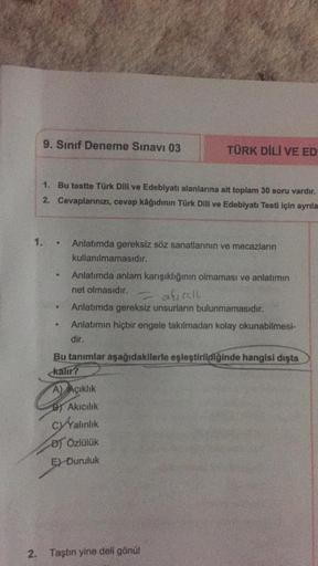 9. Sınıf Deneme Sınavı 03
TÜRK DILI VE ED
1. Bu testte Türk Dili ve Edebiyatı alanlarına ait toplam 30 soru vardır.
2. Cevaplanınızı, cevap kâğıdının Türk Dili ve Edebiyatı Testi için ayrıla
1.
.
Anlatımda gereksiz söz sanatlarının ve mecazlanin
kullanılma
