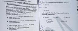 49. Emre'nin vesikalık fotoğraf çektirdiği biliniyorsa
47. - 50. soruları aşağıdaki bilgilere göre
birbirinden bağımsız olarak cevaplayınız.
I. Davut,
II. Işıl,
III. Faruk
Bir gün içinde sabah veya akşam saatlerinde bir fotoğraf
stüdyosuna gelen kadınlardan Ayse, Canan, Gamze ve
Işıl ile erkeklerden Bahri, Davut, Emre, Faruk ve Harun
adlı kişiler vesikalık fotoğraf
veya düğün fotoğrafı çektir-
mişlerdir. Her kişinin yalnızca bir tür fotoğraf çektirdiği
günle ilgili olarak şunlar bilinmektedir:
adlı kişilerden hangileri akşam saatlerinde bir
fotoğraf çektirmiştir?
• Sabah saatlerinde fotoğraf çektirenler Ayşe,
Canan ve Harun'dur.
A) Yalnız!
B) Yalnız II
C)Yalnız III
.
D) I ve II
E) I, II ve III
Akşam saatlerinde vesikalık fotoğraf çektiren iki
kişiden biri Bahri'dir.
• Düğün fotoğrafı çektiren yalnızca 3 çift vardır.
Ayşe, Gamze ve Işıl düğün fotoğrafı
çektirmişlerdir.
It
50 Bu bilgilere göre.