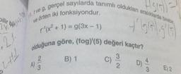 Asist)
Hg
if ve g, gerçel sayılarda tanımlı oldukları aralıklarda birebir
bilir
Mla
"Balth
ve örten iki fonksiyondur.
ly
t gigligt
f(x + 1) = g(3x - 1)
21:
olduğuna göre, (fog)'(5) değeri kaçtır?
2.
3
B) 1
4
A)
2
D)
3
C)
WIN
c)
211.)
3
E) 2.