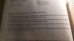 Bir kitap U2UL
sinden yola çıkılarak bulunabilir?
B) Muzun bir yürüyüşe”
yal me
intern
sonr
D) "felsefesi ve bilgeliği”
A) "ruhsal bir yolculuktan"
by "Olağan dışı insanlardan"
Ga
(IN
4. Aşağıdaki metinlerden hangisinin anlatıcı türü diğerlerinden farklıdır?
A) Olur olmaz zamanlarda uykum geliyor. Gizli gizli uyumayı alışkanlık hâline getirdim. Fakat hiç rüya göremiyo-
rum. Uyumadan önce eskiden görmüş olduğum rüyaları düşünüyorum.
B) Karşıdan karşıya geçerken sağa sola bakmadığım için gündelik hayatım tehlikelerle doluymuş. Pencereden
beni izleyen yaşlı komşumuz bir gün bu yüzden zarar göreceğimi söyledi.
c) iş yerindeki arkadaşlar sürpriz bir doğum günü kutlaması hazırlamıştı. Çok sevinmişti. Onlara başka bir günde
doğduğunu söyleseydi herkesin keyfi kaçacaktı.
D) Yirmi yıldır oturduğu mahallenin karakolunun önünden geçerken nöbet tutan polis memuruna her zamanki gibi
selam verdi. Arkamdan koşup kolumu sertçe tuttu.
5. İnsanlar çok vakit geçirdikleri ya da birlikte yaşadıkları kişilerle zaman içinde