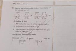 2021-TYT/Fen Bilimleri
19. Asagida bitki hücresinde bir disakkarit molekulünün sen
tez tepkimesi verilmiştir
CH,04 CH.CH
CH04
HON
WOH
O
CH
Bu tepkime ile ilgili
Monosakkaritler arasında glikozit bagi kurmuştur.
1. Bir dehidrasyon sentezi tepkimesid.
In Tepkimeye giren monosak kart çeşitlender biri glikoz
diger ise fruktozdur
ifadelerinden hangileri doğrudur?
A) Yalniz
B Yalnız 1
Cj Yalnız II
El ve il
DJ I ye il
