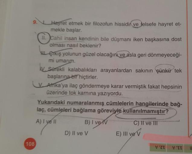 9. Hayret etmek bir filozofun hissidir ve felsefe hayret et-
mekle başlar.
Cahil insan kendinin bile düşmanı iken başkasına dost
olması nasıl beklenir?
kış yolunun güzel olacağını ve asla geri dönmeyeceği-
mi umarım.
N. Sürekli kalabalıkları arayanlardan s