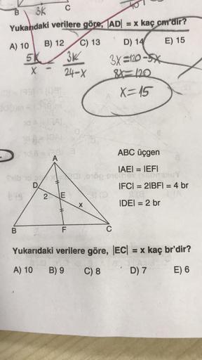 C 3K Yukarıdaki verilere göre, (AD = x kaç cm�dir