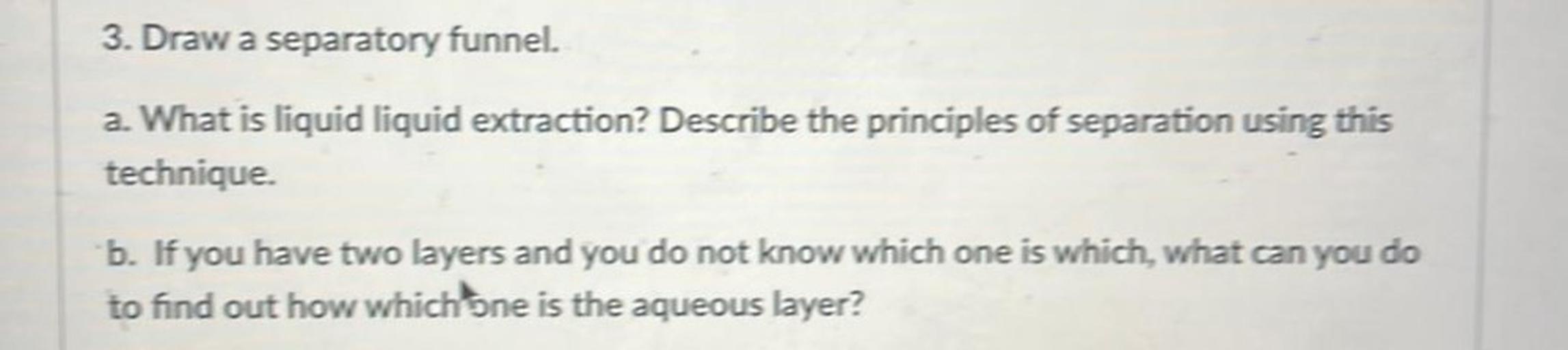 3. Draw a separatory funnel. a. What is li... Organic Chemistry