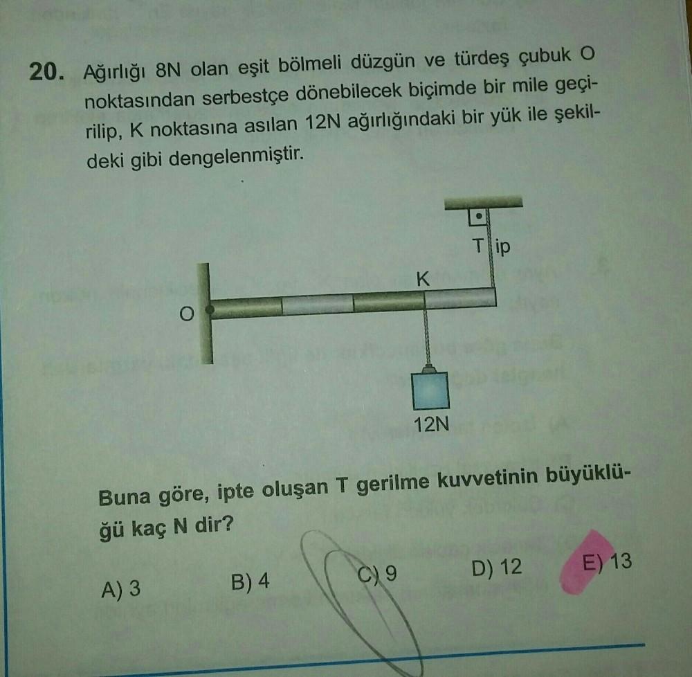 20. Ağırlığı 8N olan eşit bölmeli düzgün ve türdeş çub