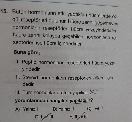 15. Bütün hormonların etki yaptıkları hücrelerde öz… Biyoloji 15. Bütün hormonların etki yaptıkları hücrelerde öz… Biyoloji
