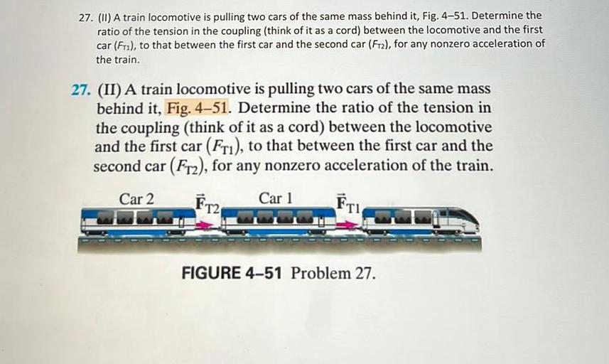 27. (II) A train is pulling two cars of t... Physics