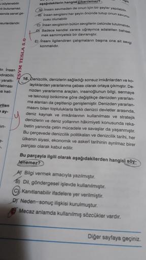 Wow
söylenebilir
a bulunamaz.
asında sanat ge-
surlardandır.
apağıdakilerin hangiak çikarılamaz?
Al-Insani sevmeden de onun için bir şeyler yapılabilir.
8) Insan sevgisini her şeyin önünde tutup onun savunu.
cusu olunabilir
C) Insan sevgisinin bütün sevgil