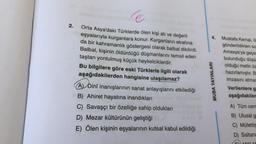 Co
2.
Orta Asya'daki Türklerde ölen kişi ati ve değerli
eşyalarıyla kurganlara konur. Kurganların etrafına
da bir kahramanlık göstergesi olarak balbal dikilirdi.
Balbal, kişinin öldürdüğü düşmanlarını temsil eden
taştan yontulmuş küçük heykelciklerdir.
Bu bilgilere göre eski Türklerle ilgili olarak
aşağıdakilerden hangisine ulaşılamaz?
MUBA YAYINLARI
Mustafa Kemal,
gönderildikten so
Amasya'ya geçe
bulunduğu düşü
olduğu metin üz
hazırlamıştır. B
imzasını atmas
Verilenlere g
aşağıdakiler
A Dinî inanışlarının sanat anlayışlarını etkilediği
B) Ahiret hayatına inandıkları
C) Savaşçı bir özelliğe sahip oldukları
D) Mezar kültürünün geliştiği
E) Ölen kişinin eşyalarının kutsal kabul edildiği
A) Tüm cem
B) Ulusalg
C) Müfettis
D) Saltana
