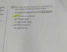 Judaki
20 Sen orada dalindan koparılmış bir zerdali gibi dur
Ben burada zerdalisiz bir dal gibi durayim
Bu dizelerde aşağıdakilerden hangisi yoktur?
sinin
OV.
A) Belirtisiz ad tamlamasi
B) Geçişsiz eylem
C) llgeç (edat) öbeği
D) Sifat tamlaması
E) İşaret zamiri