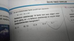 ÖSYM TARZI SORULSO
10.
in sicakliks
ak aşağıda
alde
-
7. mven birbirinden farklı pozitif tam sayılardır,
Ix-nl - 1x + ml
ifadesinin alabileceği 19 farklı tam sayı değeri oldu-
ğuna göre, m - n farkının alabileceği en büyük değer
aşağıdakilerden hangisidir?
C) 9 D) 8 E) 7
Ankara
B) 10
A) 11