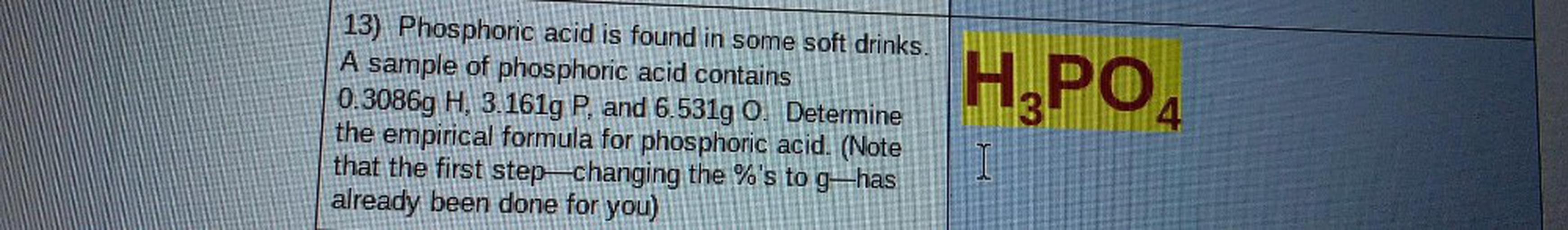13) Phosphoric acid is found in some soft... Physical Chemistry