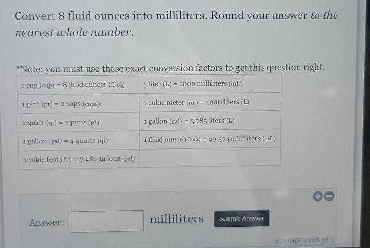 Convert 8 fluid ounces into milliliters. Round your ans... Math