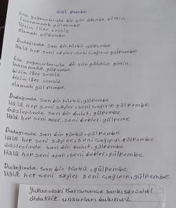 Gul pembe
Cuz yağmurlarıyla din gun găcitün gittin.
inanamadik gülpembe
Bizim eller sessiz
olamodi gilpembe
Hålă hep seni soyler iseniciagrin gülpembe
Dudad Inda son in türku gulpembe
622 yogmurlarlyle deir gün gecitan gittin.
inanamadık gälpembe
bizim iller sessiz
bizim iller sensiz
olamadı gül pembe
Dudagimda san kintünkü, gülpembe
Hala hep seni söyler iseniccadirin gulpembe
bözlerinde son bir declut, gülpembe
Helê hep seni anar seni bekler.Gülpeme
Dudag, mda san bin türkü cgulpembe
Hală hep seni söyler, seni ceğinin ochlpembe
Gözlenimde son bin kalut, gülpembe
Hala hep seni aran seni bekler gulpemlee
Dudegimda san bin türkü gülpembe
Hâlâ hep seni soyler seni qoginin, gülpembe
Yukarıdaki Baris,manca sanki sanzündek!
didaktik unsurlar houtenuz.