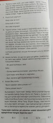 Ir
"Budunu tutan erdir, yeri tutan dağdır." derler. Yüksek,
kutlu bir dağ süslüyordu Uygur yurdunu. Bu dağa Hulin
Dağı derlerdi. Uygurlar ise kendilerince ad takmışlar Ka
rakurum Dağı adını vermişlerdi. Karakurum Dağı'ndan ta
otuz irmak doğar. Karve kaynak