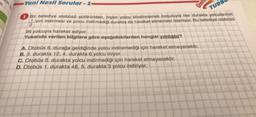 dr.
Yeni Nesil Sorular - 1.
Unit
TURBU
Bir belediye otobüsa soföründen, hiçbir yolcu bindirmemek koşuluyla her durakta yolcularının
1 'sini indirmesi ve yolcu indirmediği durakta da hareket etmemesi isteniyor. Bu belediye otobusa
2
96 yolcuyla hareket ediyor.
Yukarıda verilen bilgilere göre aşağıdakilerden hangisi yanlistar?
A. Otobüs 6. durağa geldiğinde yolcu indiremediği için hareket etmeyecektir.
B. 3. durakta 12, 4. durakta 6 yolcu iniyor.
c. Otobüs 6. durakta yolcu indirmediği için hareket etmeyecektir.
D. Otobüs 1. durakta 48, 5, durakta 3 yolcu indiriyor.