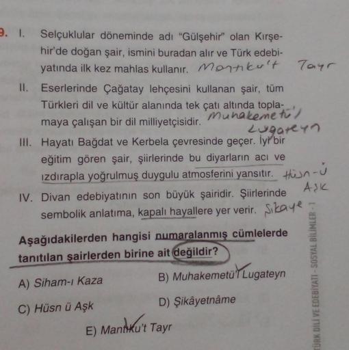 9. I. Selçuklular döneminde adı "Gülşehir" olan Kırşe-
hir'de doğan şair, ismini buradan alır ve Türk edebi-
yatında ilk kez mahlas kullanır. Mortikult
Taur
II.
Eserlerinde Çağatay lehçesini kullanan şair, tüm
Türkleri dil ve kültür alanında tek çatı altın