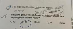 keting
x bir doğal sayıdır ancak y doğal sayı değildir. skach
27! = y. 3*
rasyoner? regalt
olduğuna göre, x'in alabileceği en küçük üç farklı tam
sayı değerinin toplamı kaçtır?
A) 42 8) 45 C) 48 D) 51
E) 54
neel
off
#
FINLAR +
