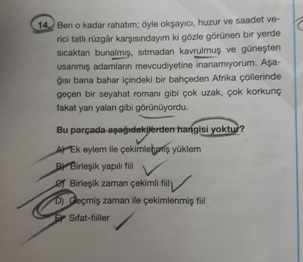 14. Ben o kadar rahatım; öyle okşayıcı, huzur ve saadet ve-
rici tatlı rüzgâr karşısındayım ki gözle görünen bir yerde
sıcaktan bunalmış, sıtmadan kavrulmuş ve güneşten
usanmış adamların mevcudiyetine inanamıyorum. Aşa-
ğısı bana bahar içindeki bir bahçede