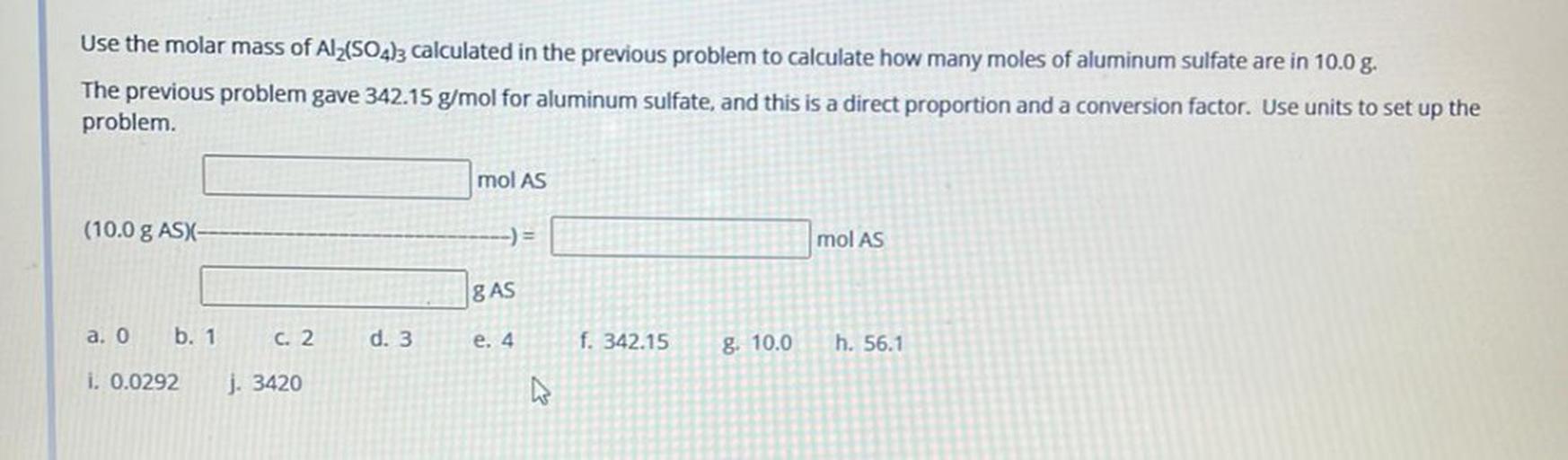 Use the molar mass of Alz(SO4)3 calculate... Physical Chemistry