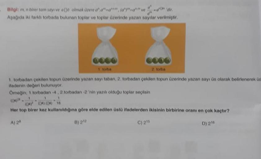 Bitol m n bier tom say ve ado olmak üzere
acowe - dir.
Apagida iki farklı torbada bulunan toplar ve toplar Ozerinde yazan sayılar verilmistir.
2 torba
1. torbadan poklon topun üzerinde yaran sayı taban. 2. torbadan cekilen topun Ozerinde yazan say Os olara