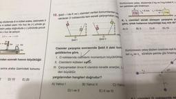 Sürtünmesiz yatay düzlemde 2 kg ve 3 kg kütleli K, L
leri şekildeki gibi fırlatılıyor.
K
L
VK = 6 m/s
V = 9 m/s
sex
2 kg
3 kg
ya
10. Şekil – I de K ve L cisimleri verilen konumlardan
rakılarak O noktasında tam esnek çarpışmaları
sag
K
K, L cisimleri esnek olmayan çarpışma ya
göre, ortak hızlarının büyüklüğü kaç mls dir
K
L
ay düzlemde 8 m kütleli araba, üstündeki 3
e m kütleli cisim 10v hızı ile (+) yönde gi-
isim yatay doğrultuda (-) yönünde çocuk
re v hızı ile atılıyor.
(-)-(+)
A) 3
B) 5
C) 6
D) 10
yata
o
Şekil 1
O
Şekil 11
m
v
3m
- 10v
8m
Sürtünmesiz yatay düzlem üzerinde eşit ki
leri VK VE VL süratiyle şekilde gibi fırlatılıy
undan sonraki hızının büyüklüğü
Cisimler çarpışma sonrasında Şekil II deki kon
geldiklerine göre,
1. O noktasında cisimlerin momentum büyüklükleri
II. Cisimlerin kütleleri eşittir.
III. Çarpışmadan önce k cisminin kinetik enerjisi, Ln
den büyüktür.
yargılarından hangileri doğrudur?
sonra araba üzerindeki konumu
VK
37°
2
D) 15
E) 20
A) Yalnız!
B) Yalnız II
C) Yalnız
D) I ve II
E) II ve III
noktasında es