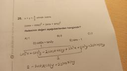 26. x + y =
olmak üzere,
3
+
(COSX - cosy)2 + (sinx + siny)2
ifadesinin değeri aşağıdakilerden hangisidir?
C) 2
B)
FEN BİLİMLERİ YAYINLARI
A) 1
E) sinx - 1
D) cot2x + tan2y
+
coštx+costy - 200sx easy + sin "* + zinty +25m xstory
1
2-2cox cosy +2.5inx Siny
