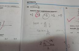 MATEMATİK
=
Eanımlı olan f(x) = asin(bx) + c
miştir
2
33. sin( 2arccos
V5
35.
y
ifadesinin değeri aşağıdakilerden hangisidir?
5
4
.
A)
B)
2
C)
V5
C
4
D)
V5
E) 2015
(3
3
3
4
7
Casx = 2 / 3 / 3
TT
Şekilde y = f(x) fc
Buna göre, lim
X-3
sinxa
COUx=1
15
A) 6
B)
açtır?
D) 7
E) 8
A
2
5
1
1
LARI